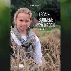 1864 – Børnene på kroen  af Steen Agger - del 1 af 2